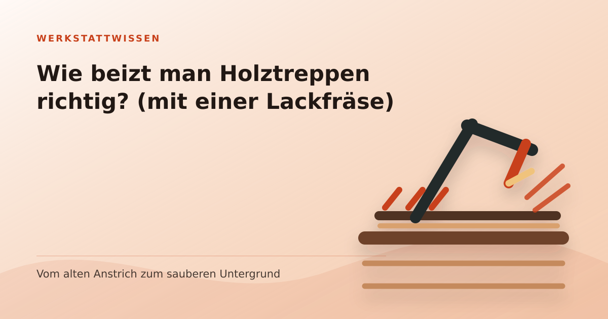 Illustration: Wie beizt man Holztreppen richtig? (mit einer Lackfräse)